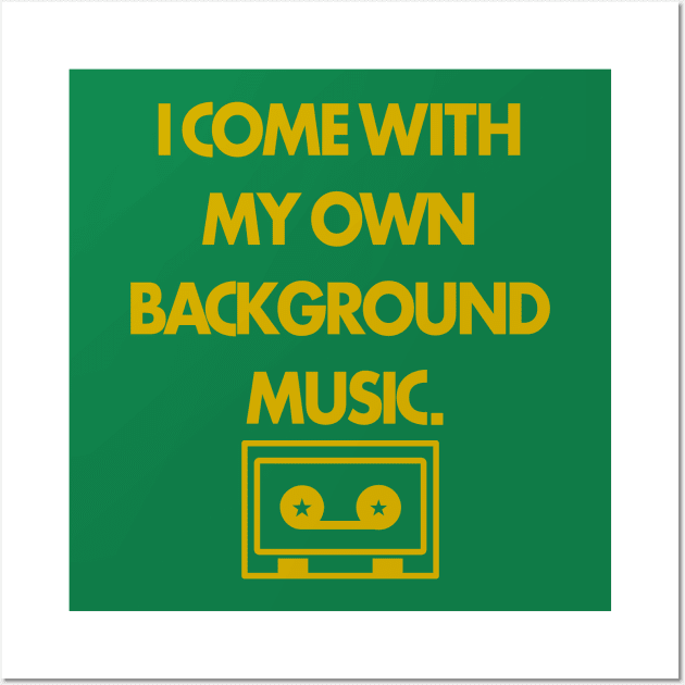 I Come with my own Background Music Wall Art by handphin